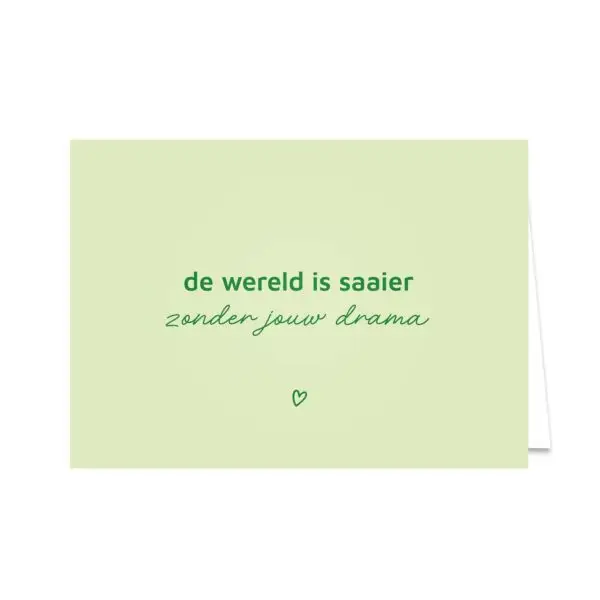 Kaart liggend "De wereld is saaier zonder jouw drama"