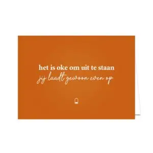 Kaart liggend "het is oke om uit te staan"